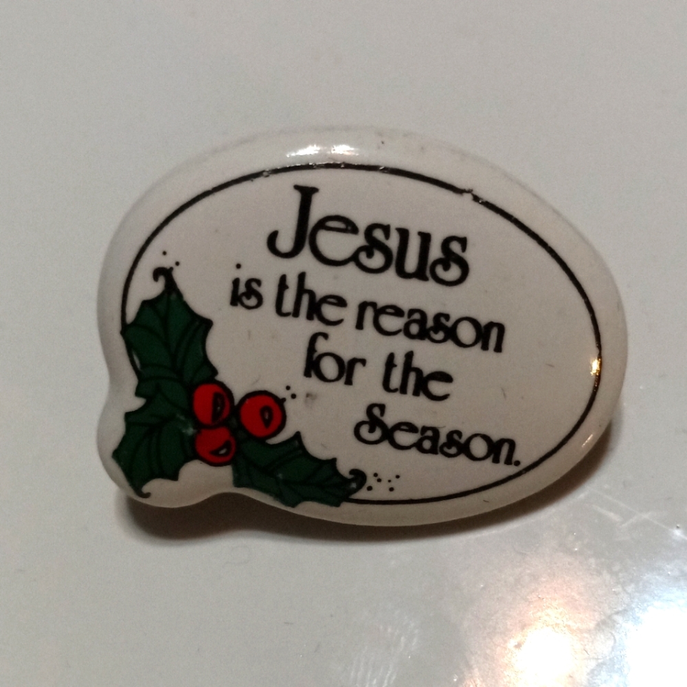 Vintage "Jesus Is The Reason For The Season" Pin